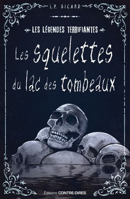 Les squelettes du lac des tombeaux, Louis-Pier Sicard - Ebook - 9782386901164
