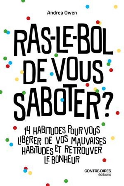 Ras-le-bol de vous saboter ? - 14 habitudes qui vous empêchent d'attendre le bonheur, Andrea Owen - Ebook - 9782386901362