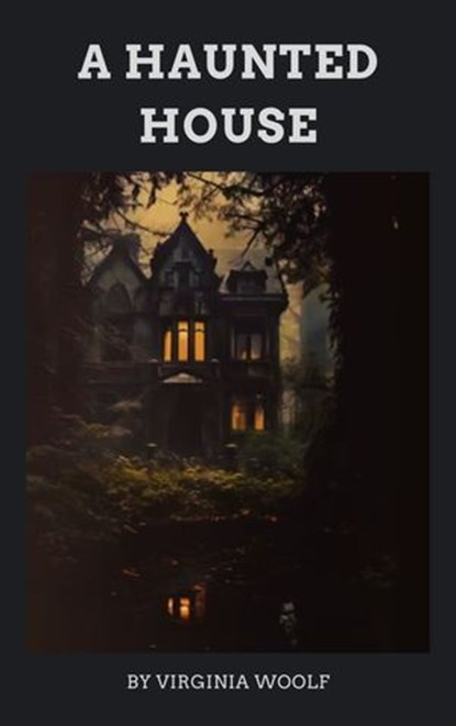 A Haunted House, Virginia Woolf ; Zenith Evergreen Literary Co. - Ebook - 9782386910098