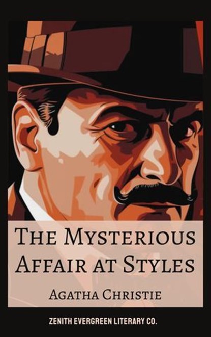 The Mysterious Affair at Styles, Agatha Christie ; Zenith Evergreen Literary Co - Ebook - 9782386910128