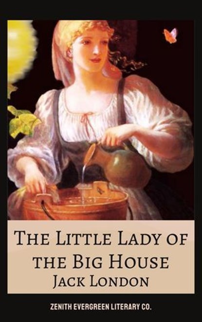 The Little Lady of the Big House, Jack London ; Zenith Evergreen Literary Co. - Ebook - 9782386911040