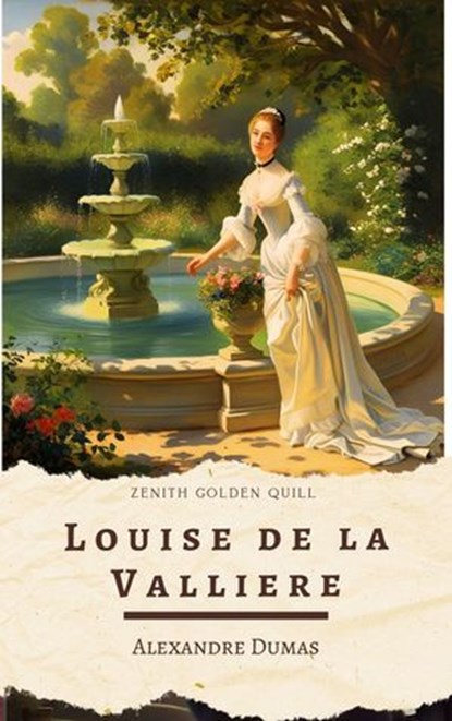 Louise de la Valliere, Alexandre Dumas ; Zenith Golden Quill - Ebook - 9782386912948