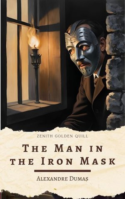 The Man in the Iron Mask, Alexandre Dumas ; Zenith Golden Quill - Ebook - 9782386912979