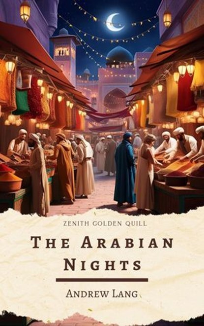 The Arabian Nights, Andrew Lang ; Zenith Golden Quill - Ebook - 9782386913020