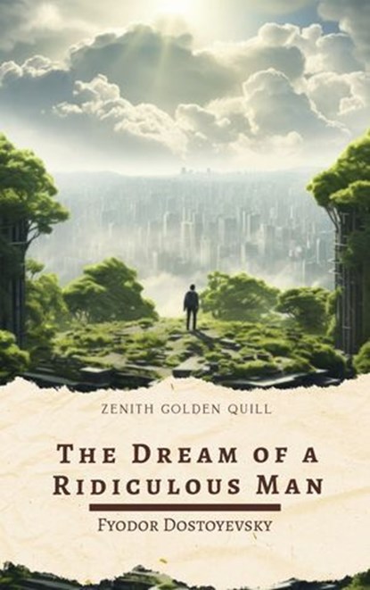 The Dream of a Ridiculous Man, Fyodor Dostoevsky ; Zenith Golden Quill - Ebook - 9782386913525