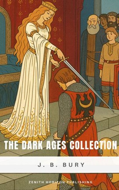 The Dark Ages Collection , J. B. Bury - Ebook - 9782386915307