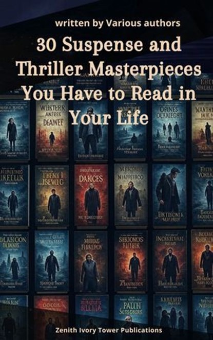 30 Suspense and Thriller Masterpieces You Have to Read in Your Life, Marcel Allain ; Grant Allen ; John Buchan ; Edgar Rice Burroughs ; Gilbert Keith Chesterton ; Erskine Childers ; Wilkie Collins ; Arthur Griffiths ; Henry Rider Haggard ; Thomas Hardy ; Anthony Hope ; William Andrew Johnston ; Frederic Arnold Kummer ; Wil - Ebook - 9782386918377