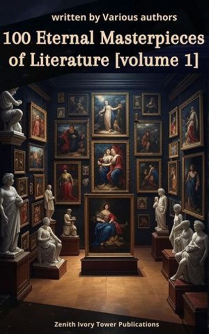 100 Eternal Masterpieces of Literature, Jane Austen ; Louisa May Alcott ; Honoré de Balzac ; Henri Barbusse ; Anne Brontë ; Charlotte Brontë ; Emily Brontë ; Lewis Carroll ; Zenith Ivory Tower Publications - Ebook - 9782386918520