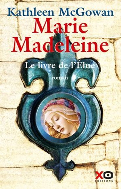 Marie-Madeleine - Tome 1 Le livre de l'élue, Kathleen McGowan - Ebook - 9782386930287