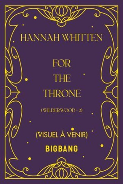 Wilderwood, T2 : For the Throne, Hannah Whitten - Ebook - 9782387030559