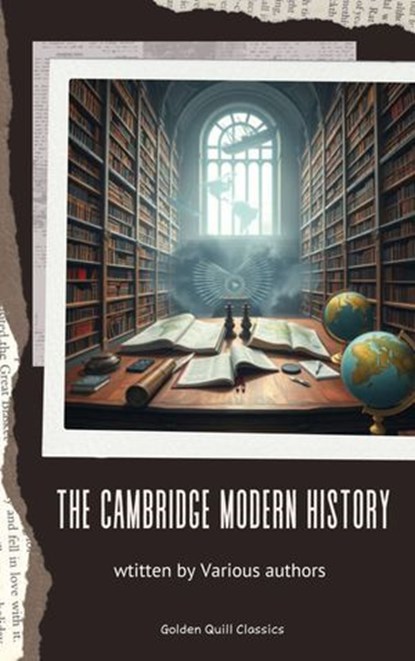 The Cambridge Modern History Collection, John Bagnell Bury ; Mandell Creighton ; Robert A. Nisbet ; George Prothero ; Adolphus Ward - Ebook - 9782387172389