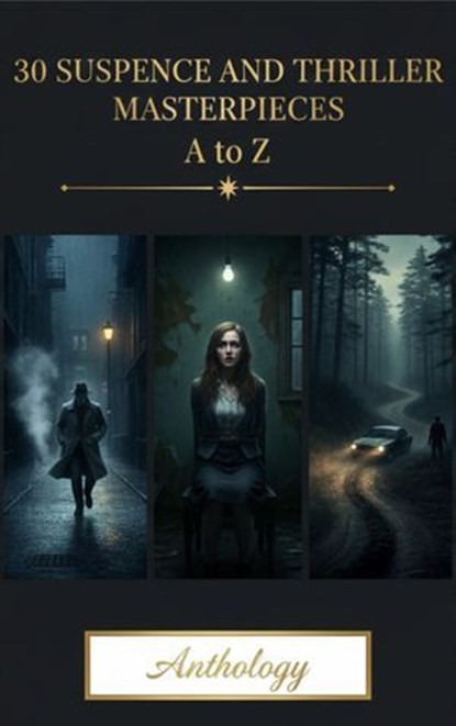 30 Suspense and Thriller Masterpieces A to Z, Marcel Allain ; Grant Allen ; John Buchan ; Edgar Rice Burroughs ; G. K. Chesterton ; Wilkie Collins - Ebook - 9782387174987