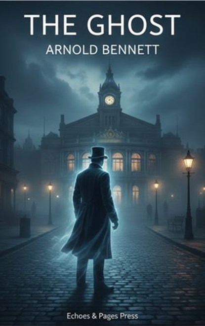 The Ghost, Arnold Bennett - Ebook - 9782387177803