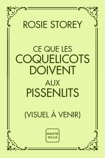 Ce que les coquelicots doivent aux pissenlits, Rosie Storey - Ebook - 9782387212788