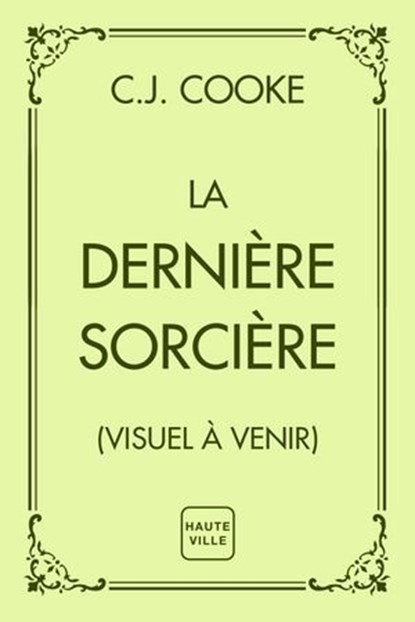 La Dernière Sorcière, C. J. Cooke - Ebook - 9782387214263