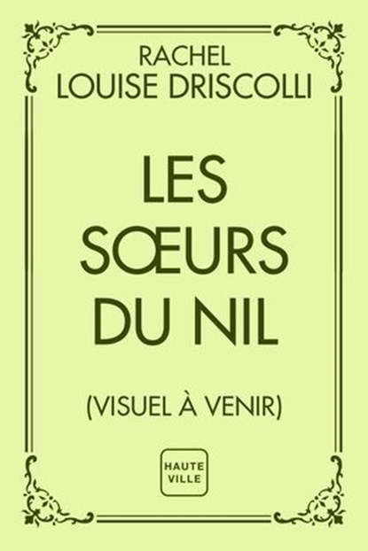 Les Soeurs du Nil, Rachel Louise Driscoll - Ebook - 9782387216120