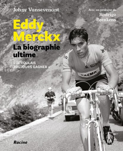 Eddy Merckx. La biographie ultime, Johny Vansevenant ; Rodrigo Beenkens - Gebonden - 9782390253594