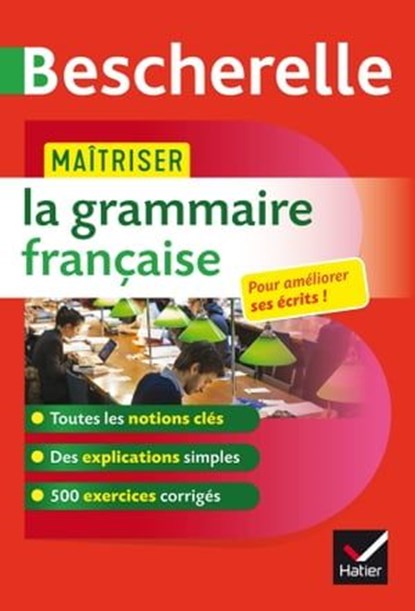 Bescherelle - Maîtriser la grammaire française, Bénédicte Delignon-Delaunay ; Nicolas Laurent - Ebook - 9782401042148
