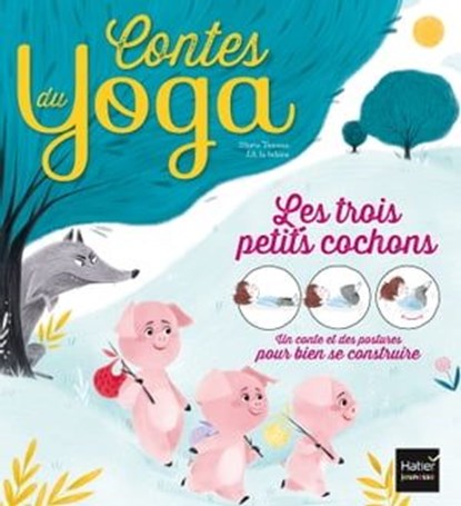Contes du yoga - Les trois petits cochons, Marie Tanneux - Ebook - 9782401049161