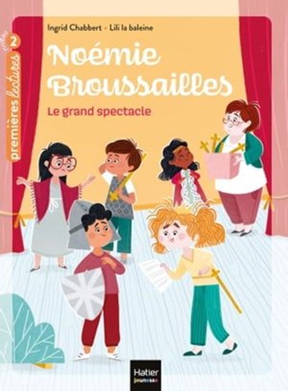 Noémie Broussailles - Le grand spectacle CP/CE1 6/7 ans, Ingrid Chabbert - Ebook - 9782401062344
