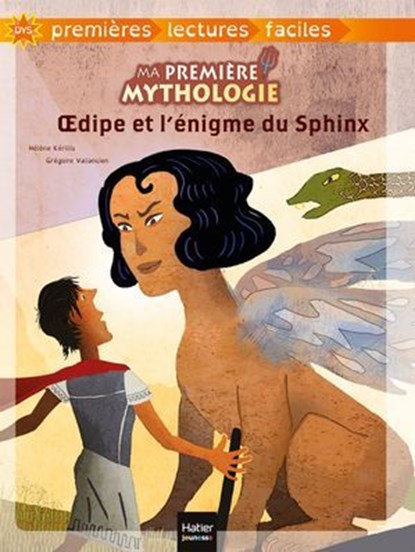 Ma première mythologie - Oedipe et l'énigme du Sphinx adapté dès 6 ans, Hélène Kérillis - Ebook - 9782401062429