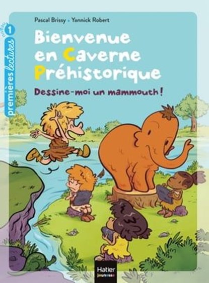 Bienvenue en caverne - Dessine-moi un mammouth ! GS/CP 5/6 ans, Pascal Brissy - Ebook - 9782401064973