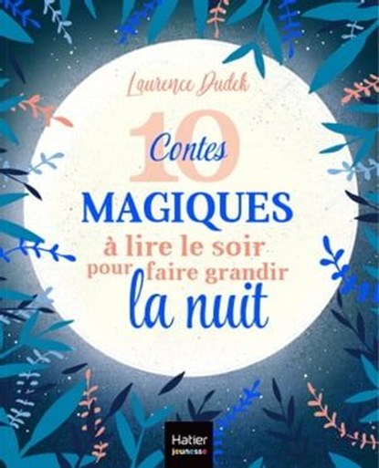 10 contes magiques à lire le soir pour faire grandir la nuit, Laurence Dudek - Ebook - 9782401071537