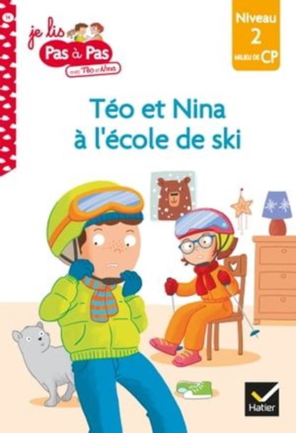 Téo et Nina CP Niveau 2 - Téo et Nina à l'école de ski, Isabelle Chavigny ; Marie-Hélène Van Tilbeurgh - Ebook - 9782401072589