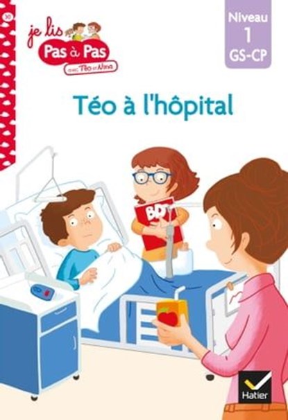 Téo et Nina GS-CP Niveau 1 - Téo à l'hôpital, Isabelle Chavigny ; Marie-Hélène Van Tilbeurgh - Ebook - 9782401072688