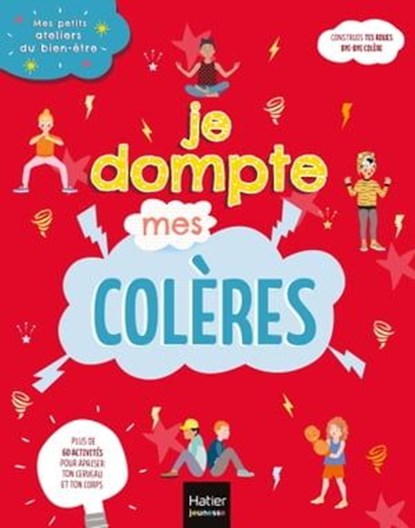 Mes petits ateliers du bien-être - Je dompte mes colères, Frédérique Corre Montagu - Ebook - 9782401073944