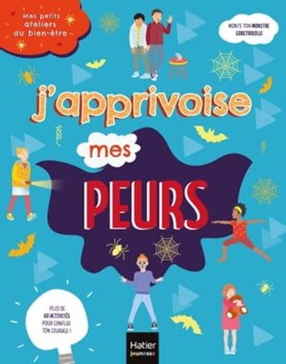 Mes petits ateliers du bien-être - J'apprivoise mes peurs, Frédérique Corre Montagu - Ebook - 9782401073951