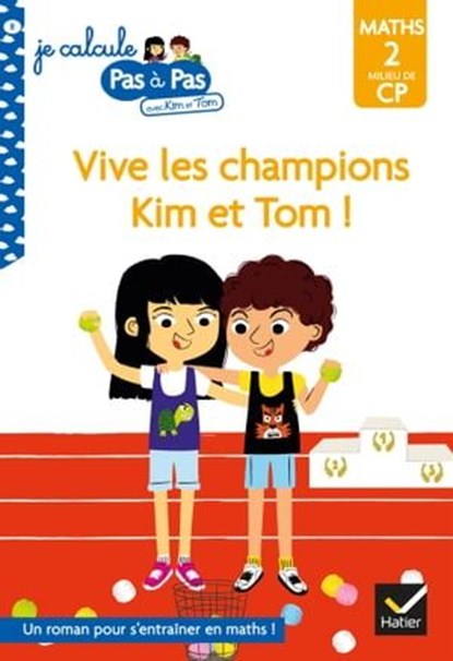 Kim et Tom Maths 2 Milieu de CP - Vive les champions Kim et Tom !, Isabelle Chavigny ; Alice Turquois - Ebook - 9782401080010
