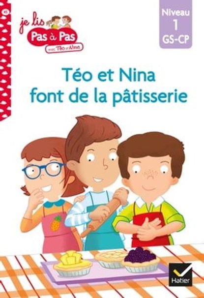 Téo et Nina GS-CP Niveau 1 - Téo et Nina font de la pâtisserie, Isabelle Chavigny ; Marie-Hélène Van Tilbeurgh - Ebook - 9782401080119