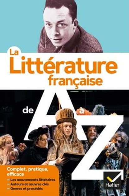 La littérature de A à Z (nouvelle édition), François Aguettaz ; Stéphane Audeguy ; Michelle Béguin ; Laurence Campa ; Marie-Hélène Dumeste ; Claude Eterstein ; Adeline Lesot ; Laurence Martin ; Christophe Reffait ; Ariane Schréder ; Catherine Weil - Ebook - 9782401080355