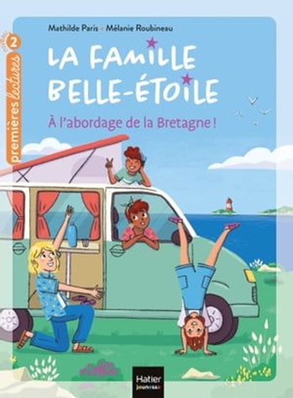 La famille Belle-Etoile - A l'abordage de la Bretagne CP/CE1 6/7 ans, Mathilde Paris - Ebook - 9782401087613
