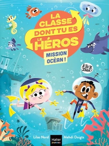 La classe dont tu es le héros - Mission Océan CP/CE1 6/7 ans, Lilas Nord - Ebook - 9782401087675