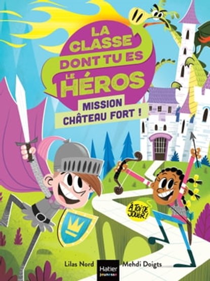 La classe dont tu es le héros - Mission château fort ! CP/CE1 6/7 ans, Lilas Nord - Ebook - 9782401087699