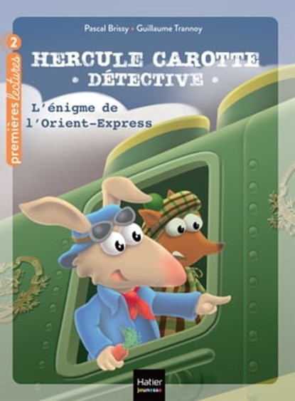 Hercule Carotte - L'énigme de l'Orient Express CP/CE1 6/7 ans, Pascal Brissy - Ebook - 9782401095946