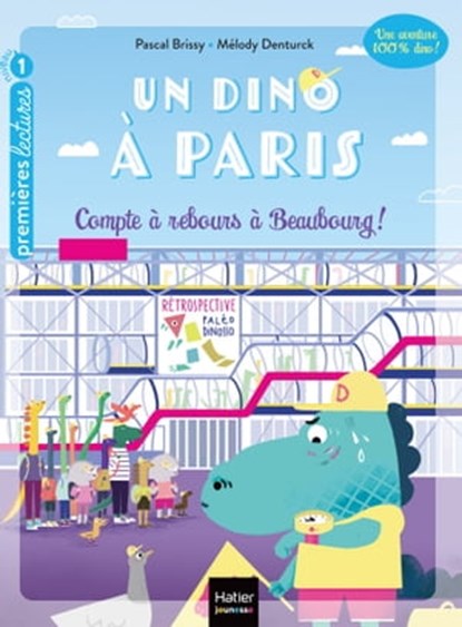 Un dino à Paris - Compte à rebours à Beaubourg - 5-6 ans GS/CP, Pascal Brissy - Ebook - 9782401095960