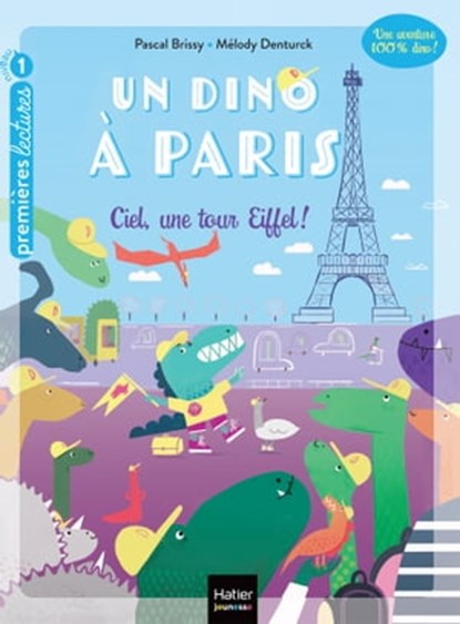 Un dino à Paris - Ciel une tour Eiffel ! - 5-6 ans GS/CP, Pascal Brissy - Ebook - 9782401096004