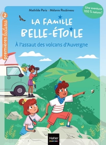La famille Belle-Etoile - A l'assaut des volcans d'Auvergne - CP/CE1 6/7 ans, Mathilde Paris - Ebook - 9782401096028