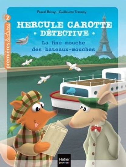 Hercule Carotte - La fine mouche des bateaux-mouches CP/CE1 6/7 ans, Pascal Brissy - Ebook - 9782401097971