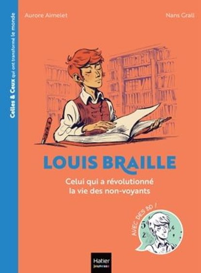 Celles et ceux qui ont transformé le monde - Louis Braille, Aurore Aimelet - Ebook - 9782401098572