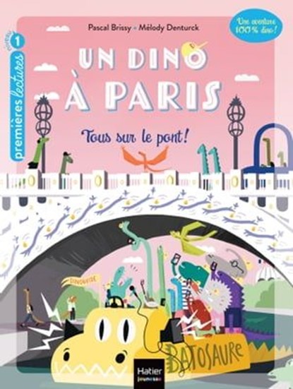 Un Dino à Paris - Tous sur le pont ! - 5-6 ans GS/CP, Pascal Brissy - Ebook - 9782401103542