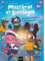 Mystères et sortilèges - Un anniversaire du tonnerre ! - Natacha Godeau - 9782401106307