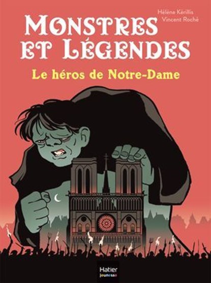 Monstres et légendes - Le héros de Notre-Dame - CE1/CE2 8/9 ans, Hélène Kérillis - Ebook - 9782401106444