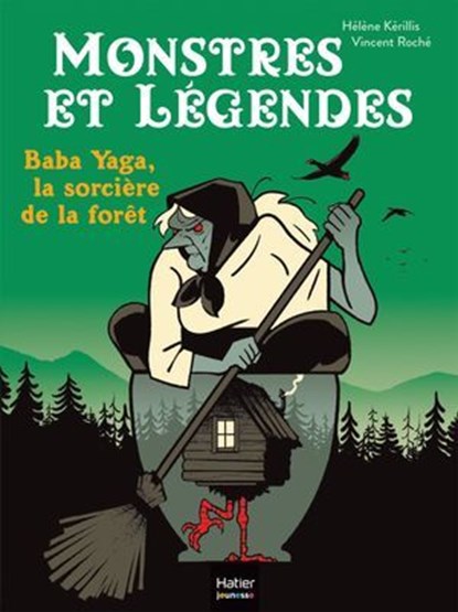 Monstres et légendes - Baba Yaga, la sorcière de la forêt - CP/CE1 6/7 ans, Hélène Kérillis - Ebook - 9782401109667