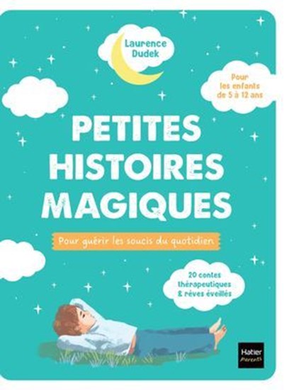 Petites histoires magiques pour guérir les soucis du quotidien, Laurence Dudek - Ebook - 9782401116276