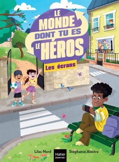 Le monde dont tu es le héros - Les écrans - 7/8 ans CE1/CE2, Lilas Nord - Ebook - 9782401118928