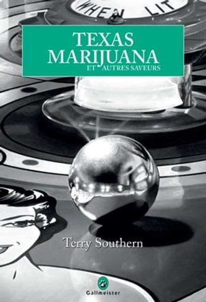 Texas Marijuana et autres saveurs, Terry Southern - Ebook - 9782404005539